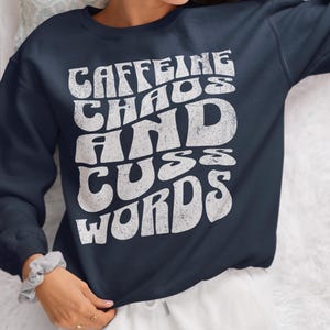 Caffeine & Cuss Words Sweatshirt: Funny Coffee Lover Apparel