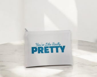 Bolsa de maquillaje You’re Like Really Pretty: bolsa de cosméticos de 9" x 7"; bolsa de viaje con cierre de cremallera; regalo de belleza divertido