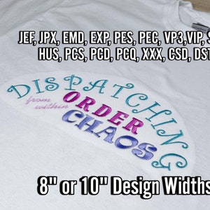 Puede incluir: Camiseta blanca con un diseño bordado en azul turquesa, rosa y morado que dice "Dispatching Order from within Chaos". El texto "8" o "10" Design Widths" también está bordado en la camiseta.