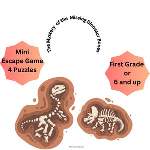 May include: A white background features a mini escape game titled "The Mystery of the Missing Dinosaur Bones." The game includes 4 puzzles and is designed for first grade or ages 6 and up. The image shows dinosaur skeletons.