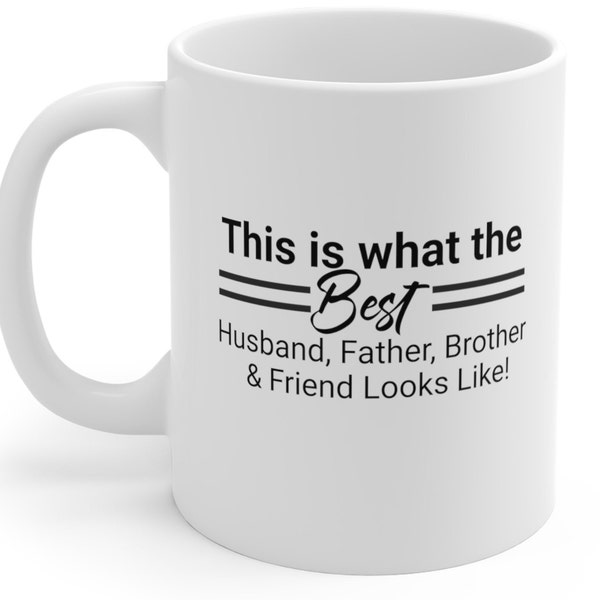 Best Father Brother Husband Friend | Gift for Brother | Gift for Husband Mug 11oz