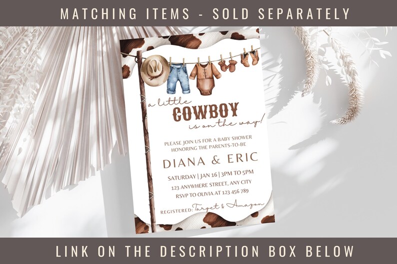 May include: A baby shower invitation with a brown and white cowhide pattern. The invitation says "a little cowboy is on the way!" and includes the names Diana & Eric, the date and time of the shower, and the address. The invitation also includes the text "Registered: Target & Amazon".