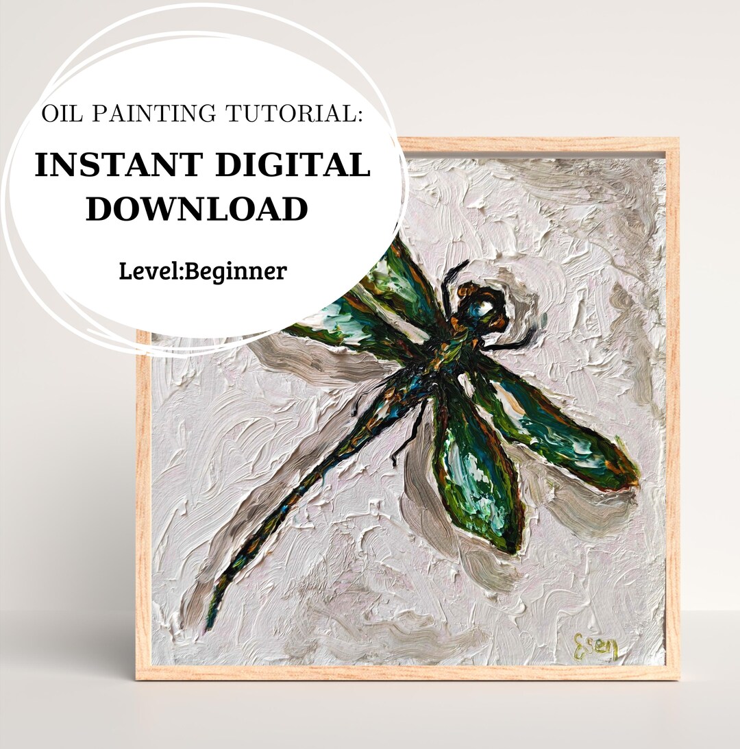 Oil Painting Tutorial – Beginners – Dragonfly Impasto Art (PDF & Video ...