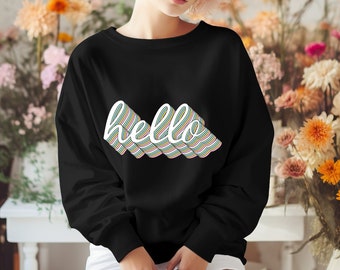 Hello vibes sweatshirt, good moods, cozy style, comfort fashion