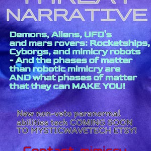 May include: A digital art print with a blue and purple gradient background. The text reads "THREAT NARRATIVE" in large, white letters. Additional text describes demons, aliens, UFOs, and robots. "COMING SOON TO MYSTICWAVETECH ETSY!"