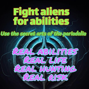 May include: A dark blue background with a swirling, abstract design in the center. The text "Fight aliens for abilities" is in green and yellow at the top of the image. The text "Use the secret arts of the pariadolia" is in white below the first line of text. The text "REAL ABILITIES", "REAL LIFE", "REAL HUNTING", and "REAL RISK" is in pink and stacked vertically in the center of the image.