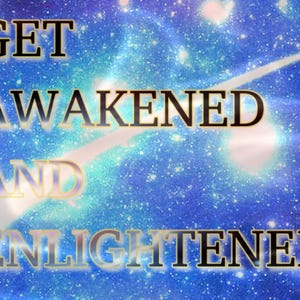 May include: A digital graphic featuring a vibrant blue and purple galaxy background filled with sparkling stars and a bright light streak. The text GET AWAKENED AND ENLIGHTENED is displayed in a bold, dark font with a light outline across the center.