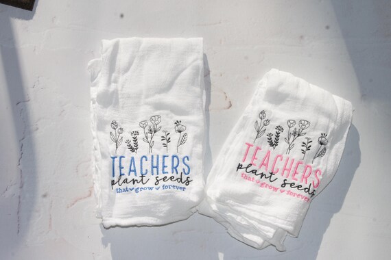 Teachers plant seeds that grow forever  embroidered Hand Towel for kitchen use- Tea Towel, Gift,