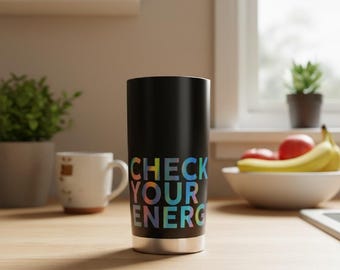 Check Your Energy Tumbler 20oz