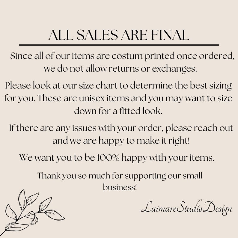 May include: Cream-colored card with the text "ALL SALES ARE FINAL" and other details about returns, sizing, and customer satisfaction. Includes the shop's name, "Luimare Studio Design," and a botanical illustration.
