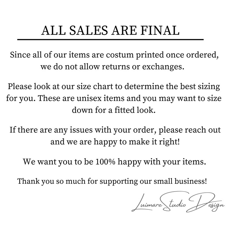 Puede incluir: Texto sobre un fondo blanco que dice "TODAS LAS VENTAS SON FINALES". El texto contin&uacute;a con informaci&oacute;n sobre devoluciones e intercambios, tallas y servicio al cliente. El texto termina con "&iexcl;Muchas gracias por apoyar nuestro peque&ntilde;o negocio!" y una firma que dice "Juimare Studio Design".