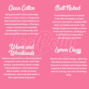 May include: A pink informational graphic featuring four fragrance descriptions with white text. The titles are Clean Cotton, Butt Naked, Waves and Woodlands, and Lemon Crazy. Each section provides a detailed scent profile for these specific products.
