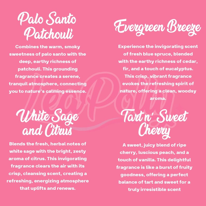 May include: A pink informational graphic featuring four fragrance descriptions in white script and sans-serif text: Palo Santo Patchouli, Evergreen Breeze, White Sage and Citrus, and Tart n' Sweet Cherry, each detailing specific scent notes and aromatic profiles.