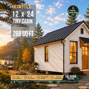 May include: A digital design package for a 12 x 24 tiny cabin, 288 sq ft. The image shows a white cabin with a black metal roof, a wooden door, and black-framed windows. Text includes TINY CABIN, 12 x 24 TINY CABIN DESIGN PACKAGE, 288 SQ FT, and DIGITAL DOWNLOAD ONLY.