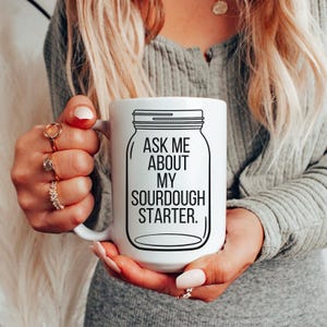 Sourdough Starter, Baking Gifts, Bread Baking Gift, Funny Bread Gift, Sourdough Bread, Gift for Baker, Homestead Mug,  Sourdough Lover Mug