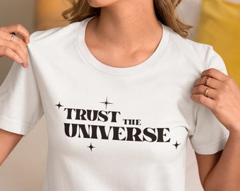 Trust The Universe Shirt, Spiritual Graphic Tee, Manifestation Shirt, Positive Affirmation Tee, Aesthetic Minimalist T Shirt, Cosmic Quote T