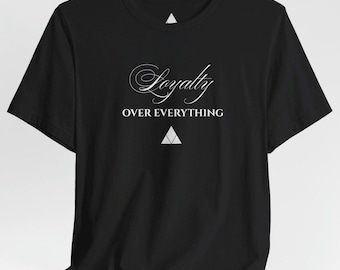 Loyalty Over Everything T-Shirt: Unisex Graphic Tee
