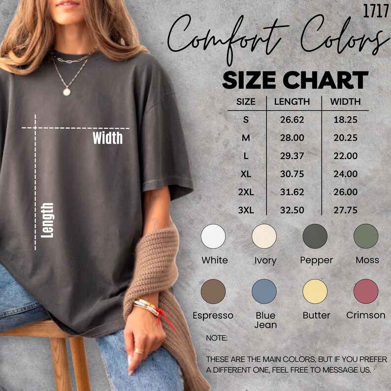 May include: A size chart for Comfort Colors apparel, featuring measurements in inches for sizes S through 3XL. The chart includes length and width dimensions. Color options include white, ivory, pepper, moss, espresso, blue jean, butter, and crimson.