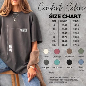 May include: A gray Comfort Colors t-shirt with a size chart showing length and width measurements in inches. The chart includes sizes S to 3XL. Color options are Ivory, Crimson, Espresso, Moss, Pepper, Seafoam, Black, and Blue Jean.