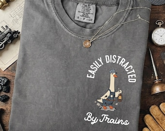 Silly Goose Train Engineer Shirt - Easily Distracted By Trains Tee, Comfort Colors Railroad Gift, Train Dad Shirt