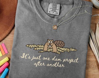 Funny Beaver Pun Shirt: Project Manager Gift, Engineering Humor