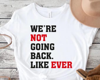We're Not Going Back Like Ever Kamala Harris Shirt, 2024 Madam Kamala Harris VNeck, President Kamala Harris 2024 Tank Top, Democrat T-Shirt