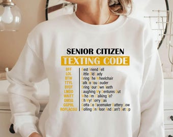 Senior Citizen Sweatshirt, Funny Grandparents T-Shirt, Senior Citizen Texting Code Shirt, Retired Grandpa Gift Sweatshirt, Retired Life Tee