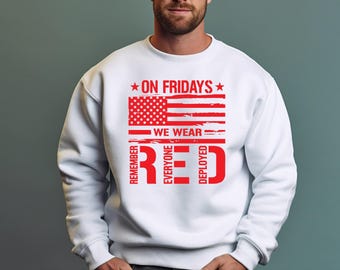 On Fridays We Wear Red Sweatshirt, We wear Red Remember Everyone Deployed Sweater, American Flag US Veteran Shirt, RED Friday Hoodie