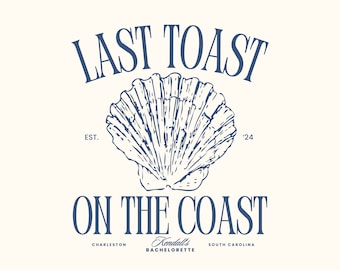 Last Toast on the Coast Bachelorette Logo Beach Logo Bachelorette PNG Charleston Bachelorette Party Logo Beach Bachelorette Logos Bach Logos