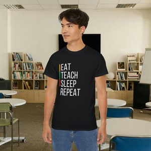 Eat. Sleep. Teach. Repeat. Unisex Teacher Shirt