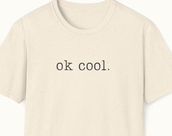 Ok Cool T-Shirt in Minimalistic Typewriter Font - Vintage-Inspired Casual Tee, Unisex Simple Text Shirt