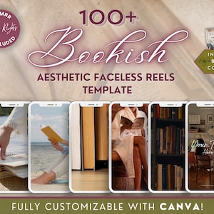 May include: A set of four phone screen mockups showcasing aesthetic faceless reels templates for bookish content. The templates feature images of books, a person reading, and a bookshelf. The text "100+ Boekish Aesthetic Faceless Reels Template" is displayed at the top of the image. The text "FULLY CUSTOMIZABLE WITH CANVA!" is displayed at the bottom of the image.