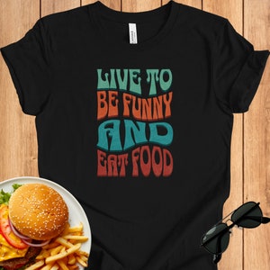 Camiseta de comida divertida, "Vive para ser divertido y comer comida", letras grandes con curvas, estética boho, camisa feliz, camiseta gráfica unisex, estética hippie