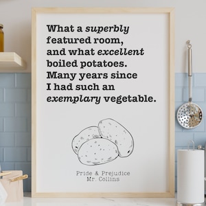 Puede incluir: Una impresión enmarcada en blanco con una ilustración en blanco y negro de patatas. El texto dice "Qué habitación tan magníficamente amueblada, y qué patatas hervidas tan excelentes. Han pasado muchos años desde que tuve una verdura tan ejemplar." El texto "Orgullo y Prejuicio Sr. Collins" está en la parte inferior de la impresión.