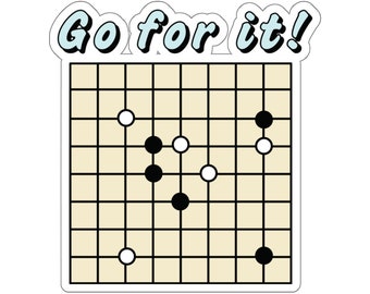 May include: A black and white Go board game with the text "Go for it!" above the board. The board has black and white stones placed on it.