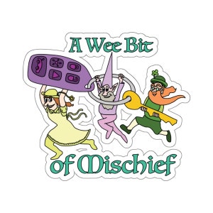 May include: A sticker with a cartoon illustration of three fairies holding a key. The text "A Wee Bit of Mischief" is written in a green and white font.