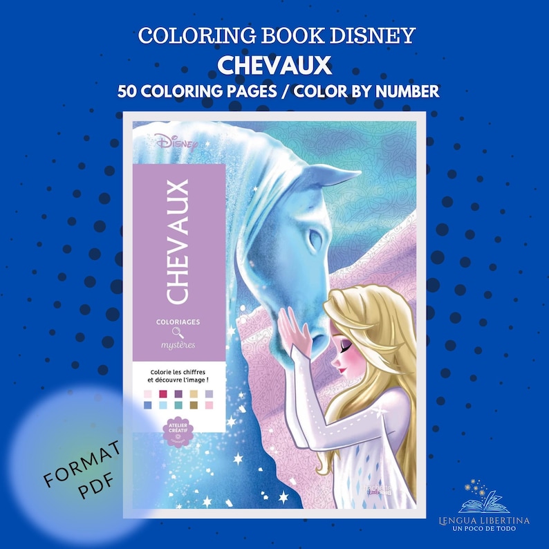 Puede incluir: Un libro para colorear de Disney titulado "CHEVAUX" con un caballo azul y una mujer rubia en la portada. El libro incluye el texto "50 COLORING PAGES / COLOR BY NUMBER" y "FORMAT PDF".