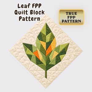 May include: A diamond-shaped quilt block featuring a central leaf design in shades of green, yellow, and orange, set against a cream background with quilted textures. Text reads: Leaf FPP Quilt Block Pattern and TRUE FPP PATTERN.