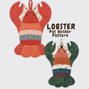May include: Two quilted pot holders shaped like lobsters, one primarily red and one primarily green, featuring various fabric patterns. The text LOBSTER Pot Holder Pattern is displayed in brown letters next to the quilted lobster designs.