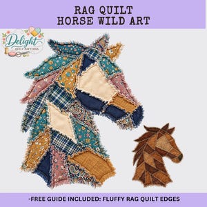 May include: A colorful rag quilt horse head design with a smaller horse head. The design features various fabric patterns and textures, including floral, plaid, and solid colors. The text "RAG QUILT HORSE WILD ART" is at the top.