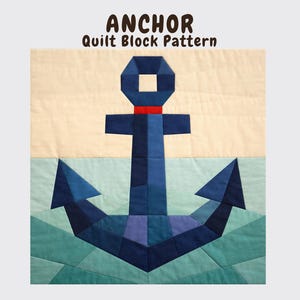 May include: A square quilt block pattern featuring the text ANCHOR Quilt Block Pattern at the top. The design displays a dark blue anchor with a red band, set against a background of light beige sky and teal blue water made of fabric pieces.