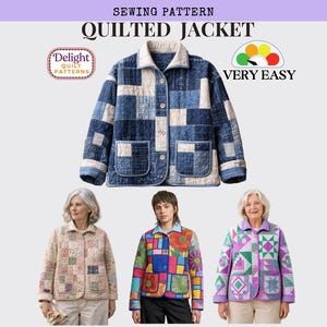 May include: A sewing pattern for a quilted jacket featuring the text SEWING PATTERN QUILTED JACKET, Delight QUILT PATTERNS, and VERY EASY. The image displays a blue patchwork jacket and three variations worn by individuals in different fabric designs.
