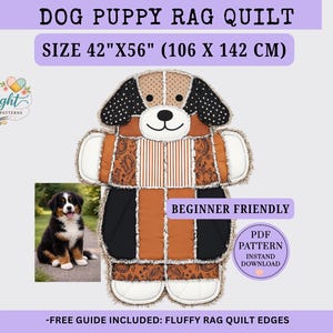 May include: A dog-shaped rag quilt with a patchwork design in brown, black, and white. The quilt measures 42" x 56" and features a puppy face and body. The image includes text that reads "Dog Puppy Rag Quilt" and "Beginner Friendly".