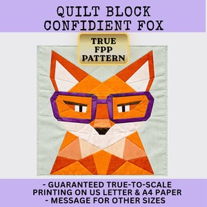 以下が含まれることがあります： QUILT BLOCK CONFIDENT FOXというタイトルのキルトブロックパターンで、紫色のメガネをかけたオレンジ色のキツネが描かれています。上部にはTRUE FPP PATTERNというテキストがあり、下部にはGUARANTEED TRUE-TO-SCALE PRINTING ON US LETTER & A4 PAPER - MESSAGE FOR OTHER SIZESというテキストがあります。