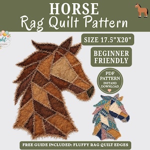 May include: A rag quilt pattern featuring a horse head design. The pattern is beginner-friendly and measures 17.5" x 20". The image includes the text "HORSE Rag Quilt Pattern" and "FREE GUIDE INCLUDED: FLUFFY RAG QUILT EDGES".