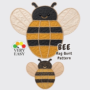 May include: A bee rag quilt pattern featuring two bee shapes with black and yellow striped bodies, light beige wings, and smiling faces. The text reads VERY EASY and BEE Rag Quilt Pattern. The design uses a quilted texture throughout.
