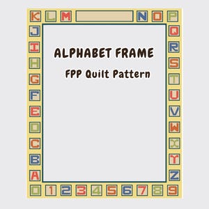 May include: A rectangular quilt pattern document titled ALPHABET FRAME FPP Quilt Pattern. The border features a yellow frame containing individual squares with letters A through Z and numbers 0 through 9 in red, blue, and green colors.