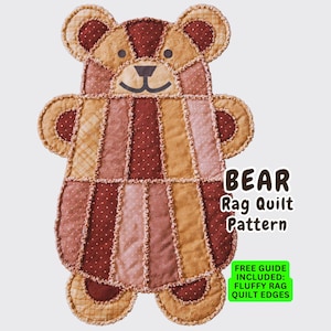 May include: A bear-shaped rag quilt made of patchwork fabric squares in shades of brown, tan, and pink with frayed edges. The text reads BEAR RAG QUILT PATTERN and FREE GUIDE INCLUDED: FLUFFY RAG QUILT EDGES. The bear has a dark nose and eyes.