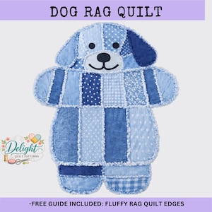 May include: A blue and white patchwork dog-shaped rag quilt. The quilt features various shades of blue fabrics, including polka dots and gingham patterns. The text "DOG RAG QUILT" is at the top, and "-FREE GUIDE INCLUDED: FLUFFY RAG QUILT EDGES" is at the bottom.