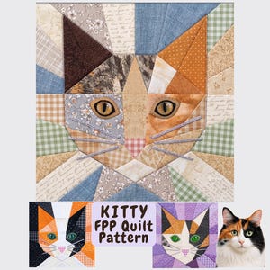 May include: A square quilt block featuring a pieced cat face made from various fabric scraps in shades of brown, orange, blue, and white with a gingham and script print. Below are two smaller cat quilt variations and the text KITTY FPP Quilt Pattern.